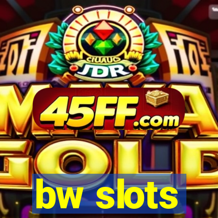 bw slots